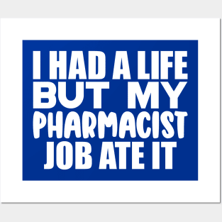 I had a life, but my pharmacist job ate it Posters and Art